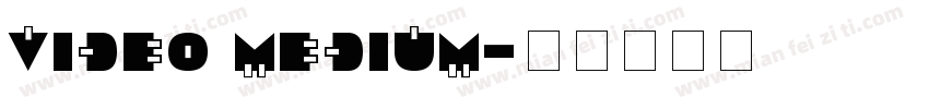 Video Medium字体转换